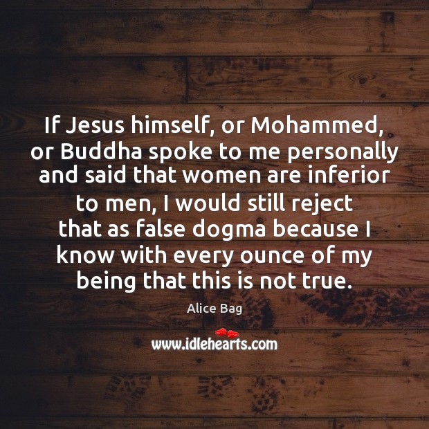 If Jesus himself, or Mohammed, or Buddha spoke to me personally and Alice Bag Picture Quote