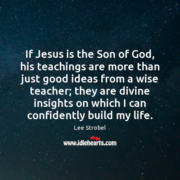 If Jesus is the Son of God, his teachings are more than Image