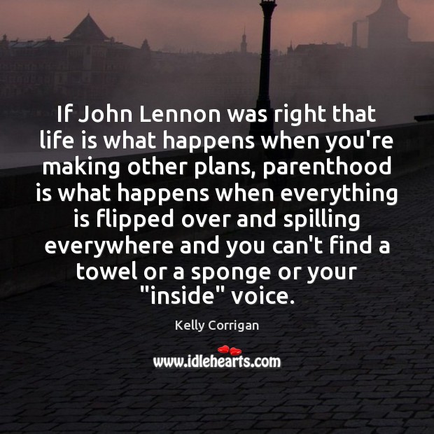 If John Lennon was right that life is what happens when you’re Image