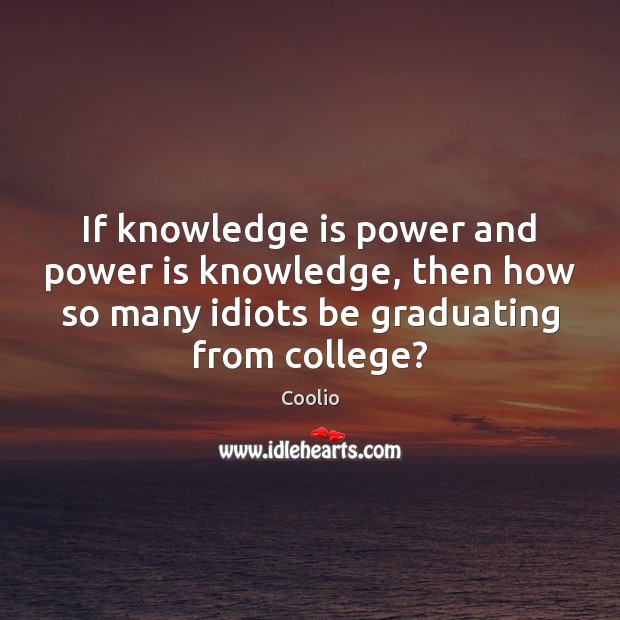 If knowledge is power and power is knowledge, then how so many Knowledge Quotes Image
