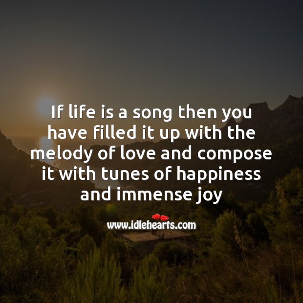 If life is a song then you have filled it up with the melody of love and compose it with tunes of happiness and immense joy Image