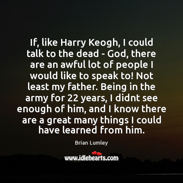 If, like Harry Keogh, I could talk to the dead – God, Brian Lumley Picture Quote