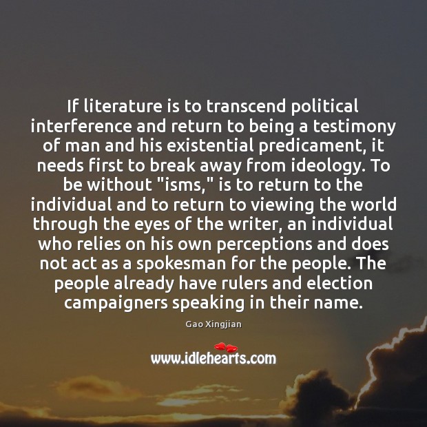 If literature is to transcend political interference and return to being a Gao Xingjian Picture Quote