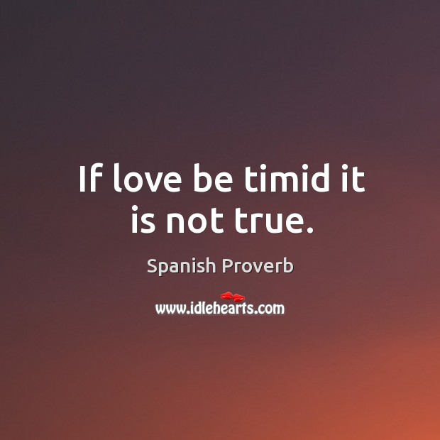 If love be timid it is not true. Image