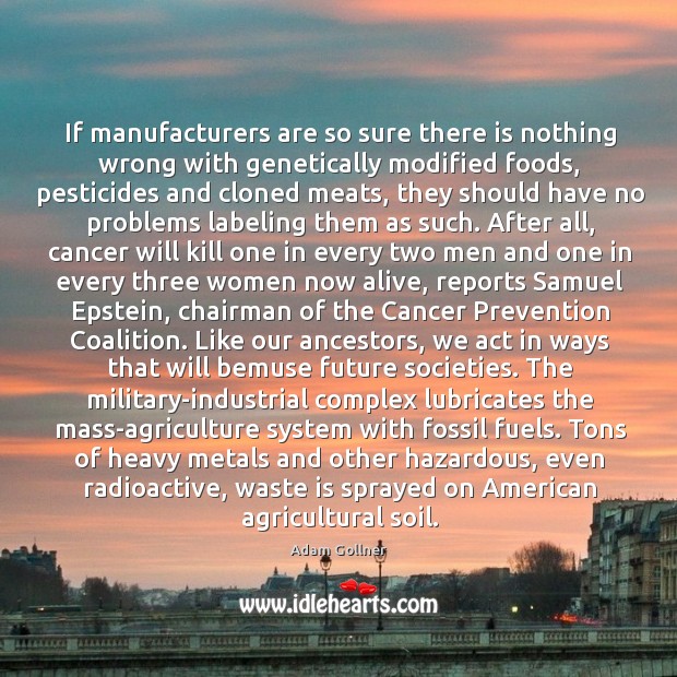 If manufacturers are so sure there is nothing wrong with genetically modified Image