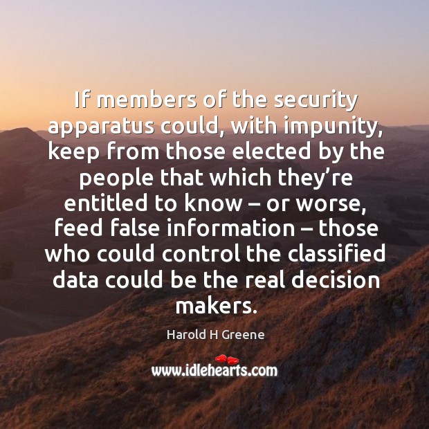 If members of the security apparatus could, with impunity, keep from those elected Image