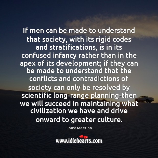 If men can be made to understand that society, with its rigid Image