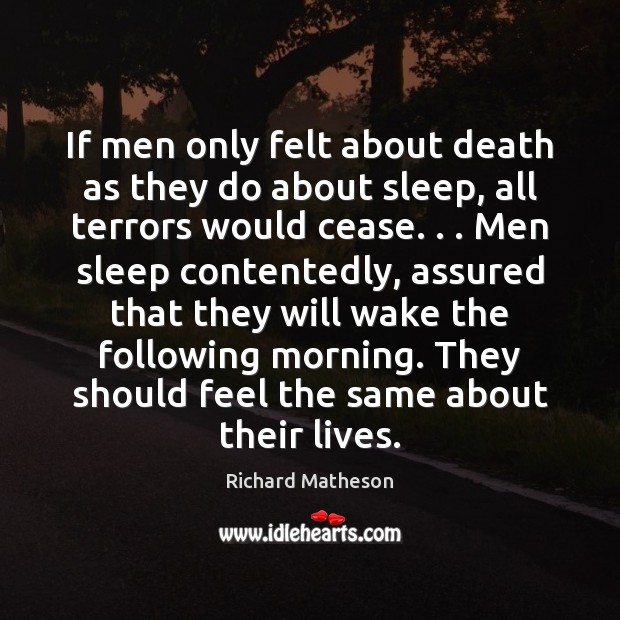 If men only felt about death as they do about sleep, all Richard Matheson Picture Quote