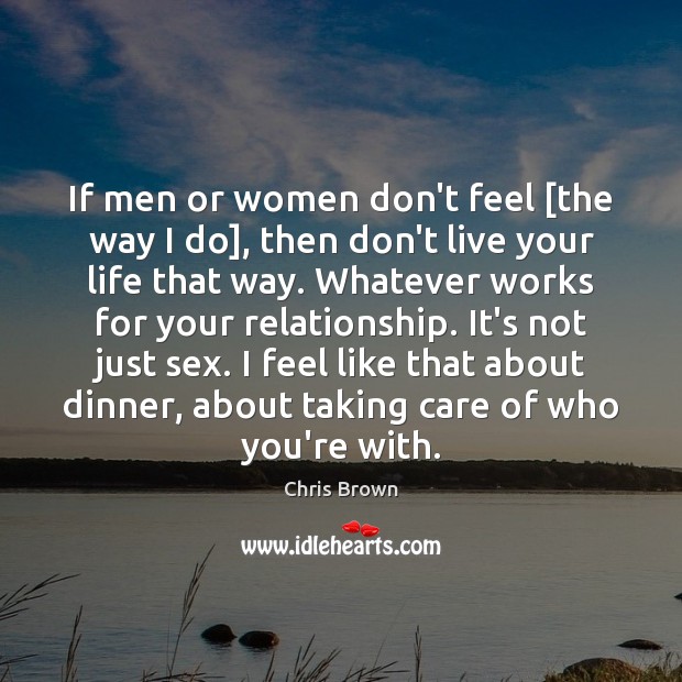 If men or women don’t feel [the way I do], then don’t Chris Brown Picture Quote