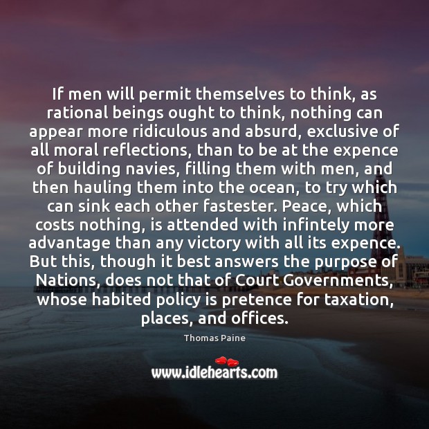 If men will permit themselves to think, as rational beings ought to Thomas Paine Picture Quote