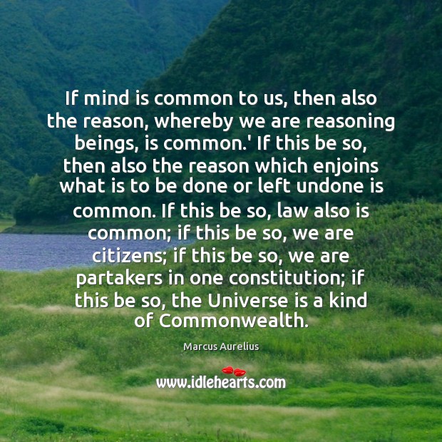 If mind is common to us, then also the reason, whereby we 