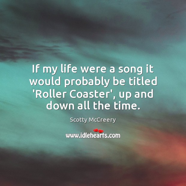If my life were a song it would probably be titled ‘Roller Scotty McCreery Picture Quote