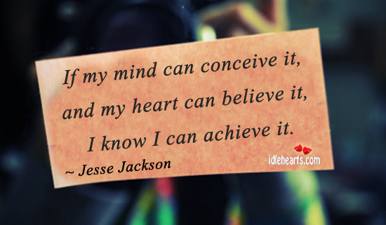 I know I can achieve it Jesse Jackson Picture Quote
