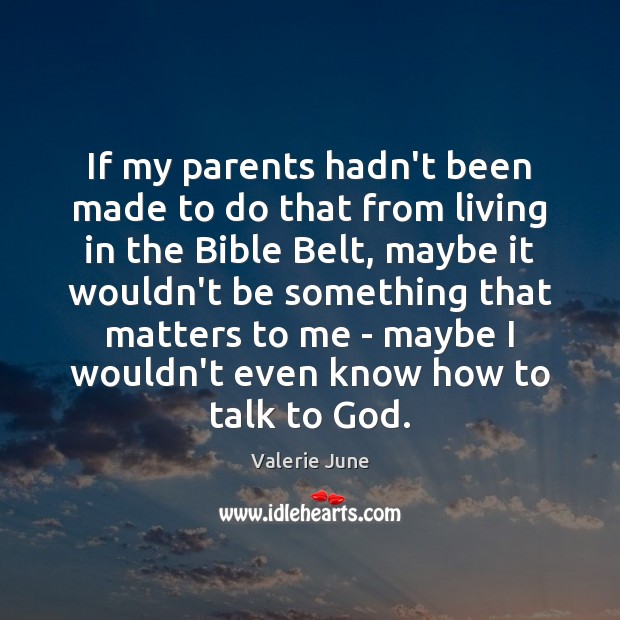 If my parents hadn’t been made to do that from living in Valerie June Picture Quote