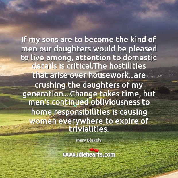 If my sons are to become the kind of men our daughters Mary Blakely Picture Quote