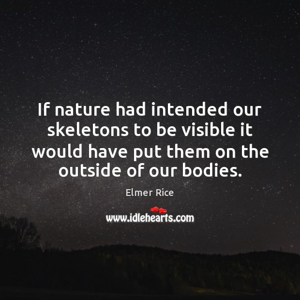 If nature had intended our skeletons to be visible it would have Image