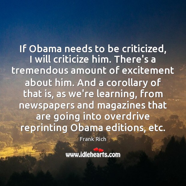 If Obama needs to be criticized, I will criticize him. There’s a Criticize Quotes Image