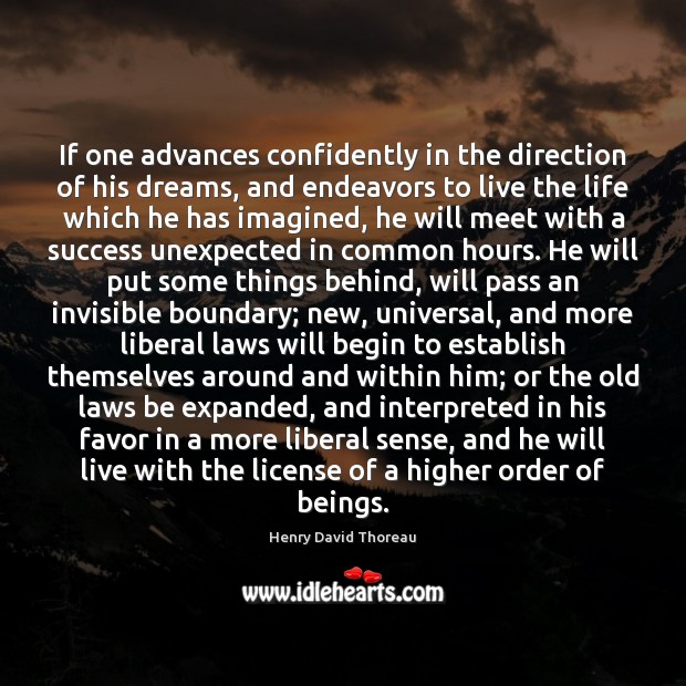 If one advances confidently in the direction of his dreams, and endeavors Henry David Thoreau Picture Quote