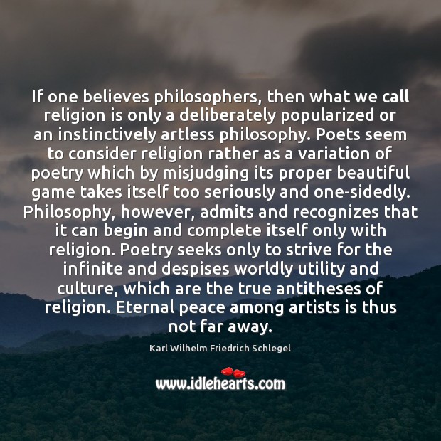 If one believes philosophers, then what we call religion is only a Religion Quotes Image