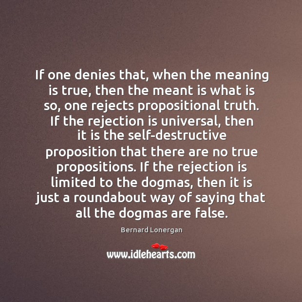 If one denies that, when the meaning is true, then the meant Rejection Quotes Image