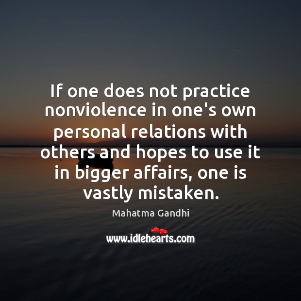 If one does not practice nonviolence in one’s own personal relations with Practice Quotes Image
