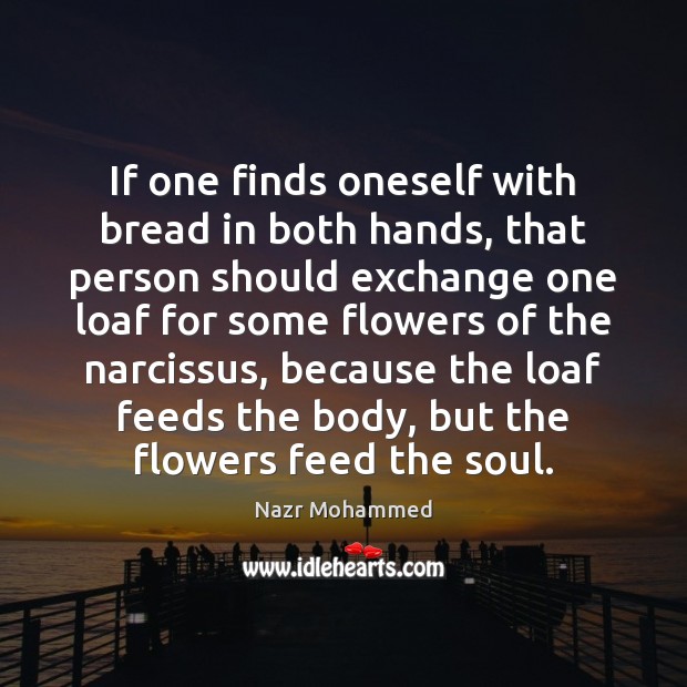 If one finds oneself with bread in both hands, that person should Nazr Mohammed Picture Quote