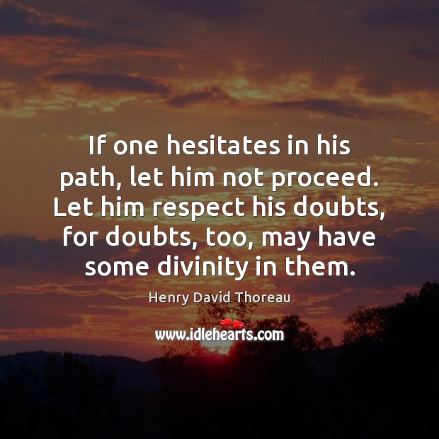 If one hesitates in his path, let him not proceed. Let him Image