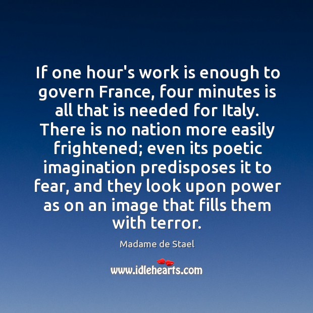 If one hour’s work is enough to govern France, four minutes is Madame de Stael Picture Quote