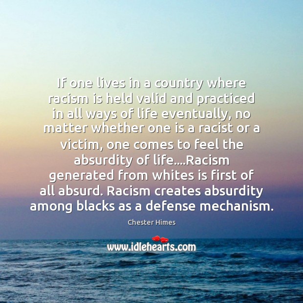 If one lives in a country where racism is held valid and Image