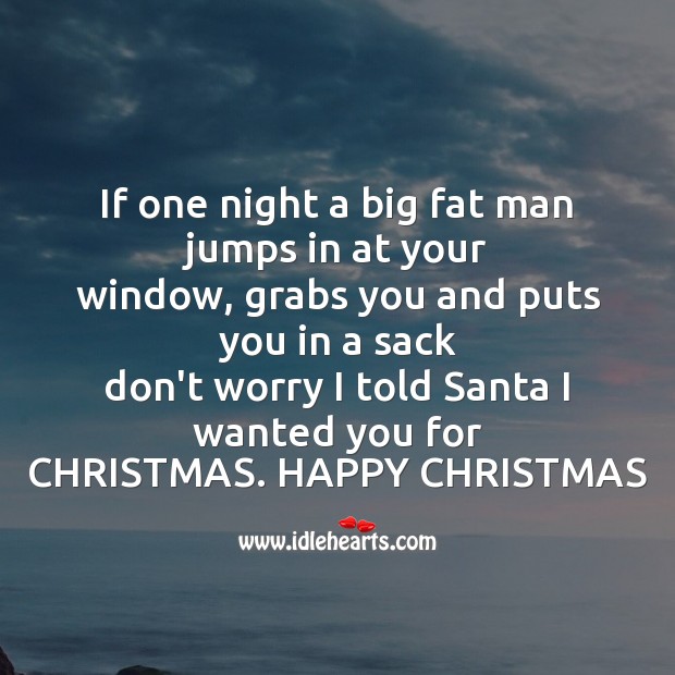 If one night a big fat man jumps Christmas Quotes Image