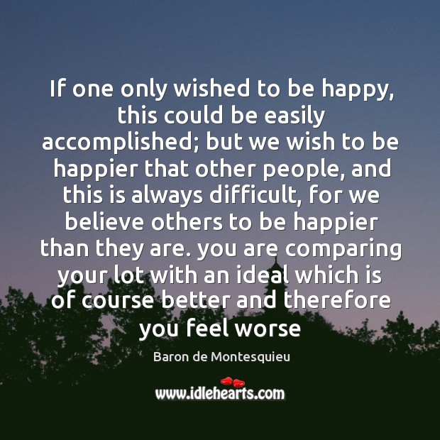If one only wished to be happy, this could be easily accomplished; Image