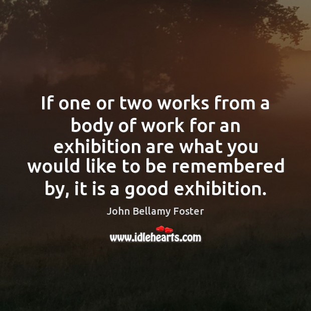 If one or two works from a body of work for an John Bellamy Foster Picture Quote
