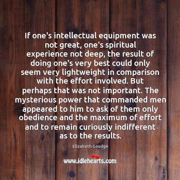 If one’s intellectual equipment was not great, one’s spiritual experience not deep, Comparison Quotes Image