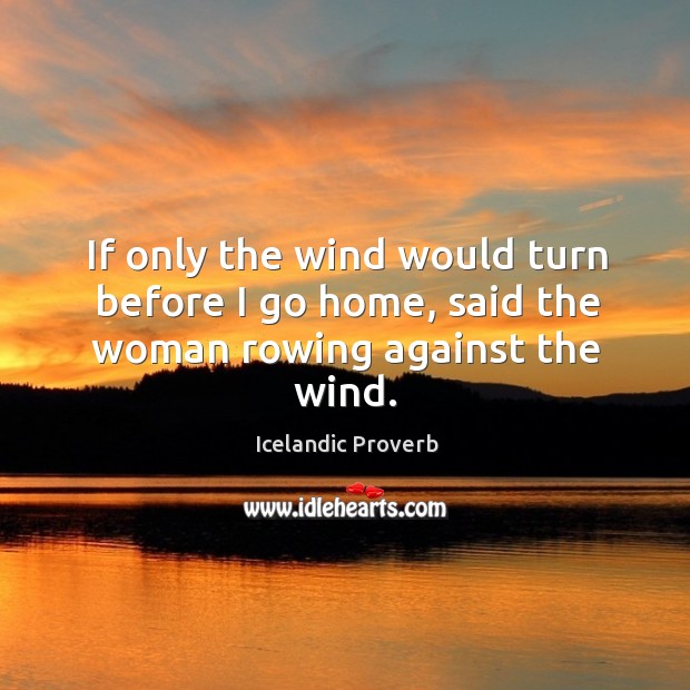 If only the wind would turn Icelandic Proverbs Image