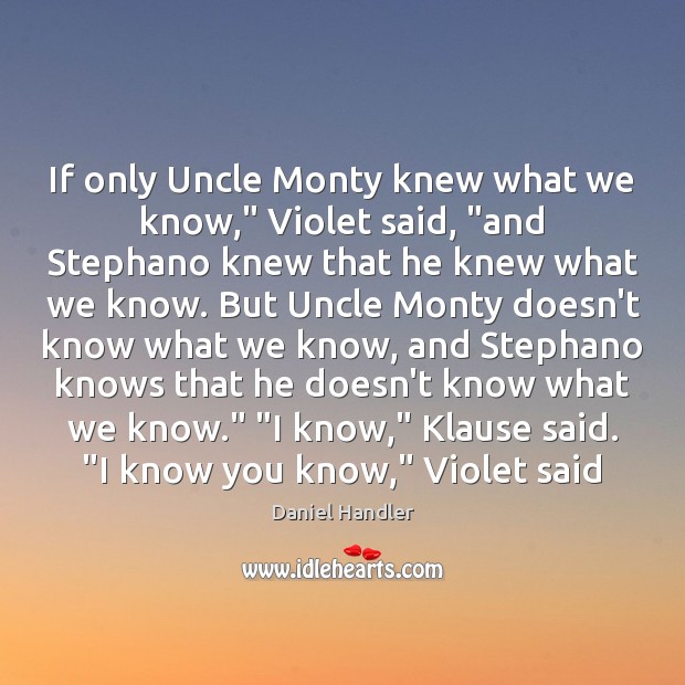If only Uncle Monty knew what we know,” Violet said, “and Stephano Image