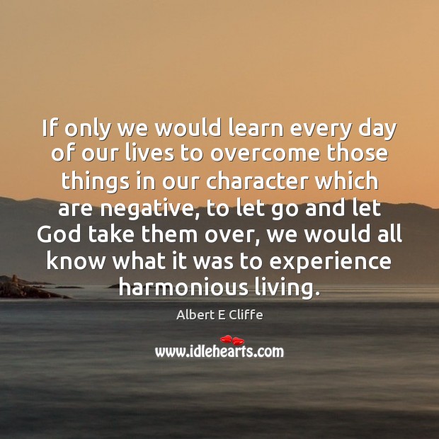 If only we would learn every day of our lives to overcome Image