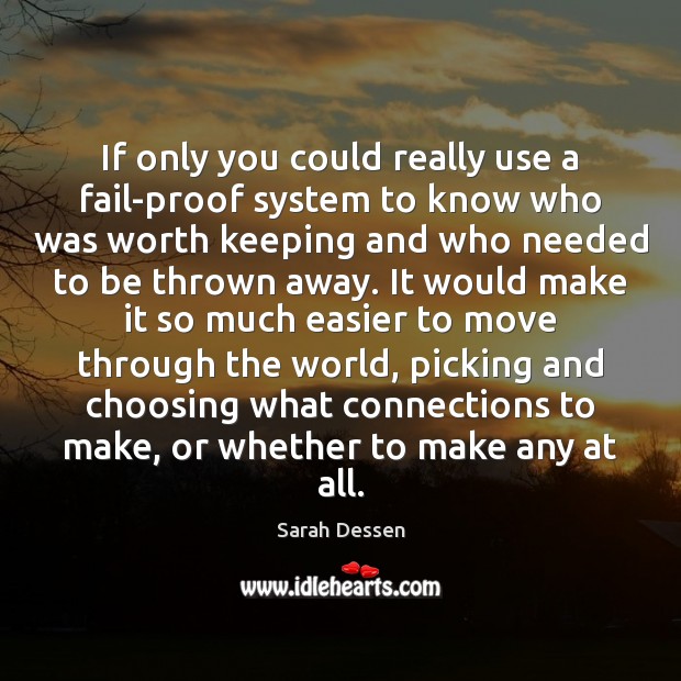 If only you could really use a fail-proof system to know who Sarah Dessen Picture Quote