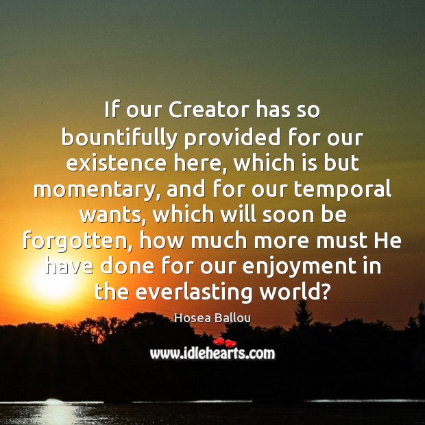 If our Creator has so bountifully provided for our existence here, which Image