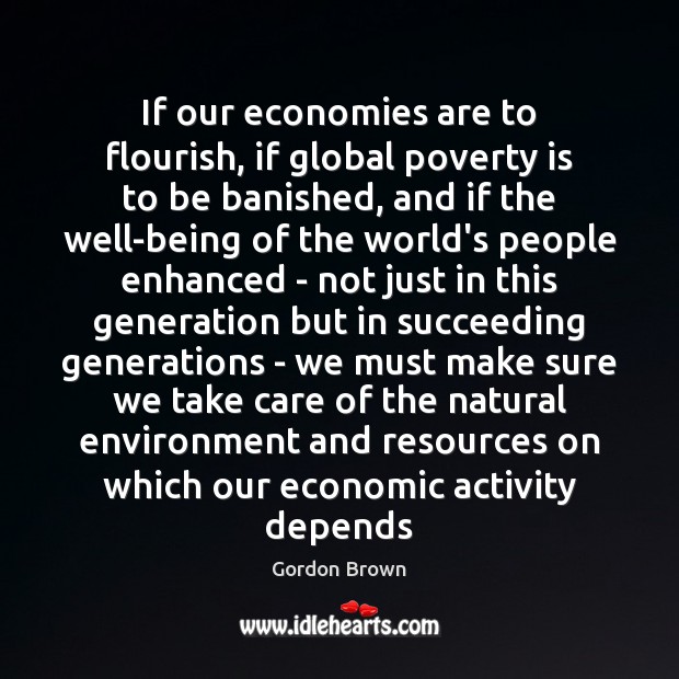 If our economies are to flourish, if global poverty is to be Poverty Quotes Image