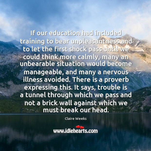 If our education had included training to bear unpleasantness and to let Image