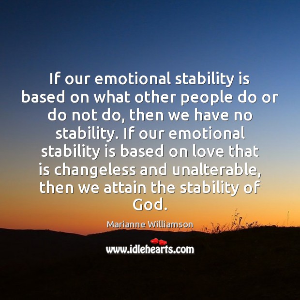 If our emotional stability is based on what other people do or Image