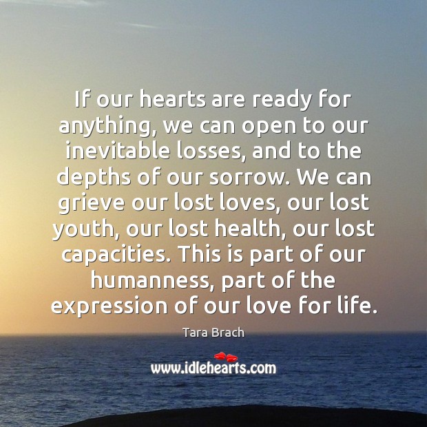 If our hearts are ready for anything, we can open to our Tara Brach Picture Quote