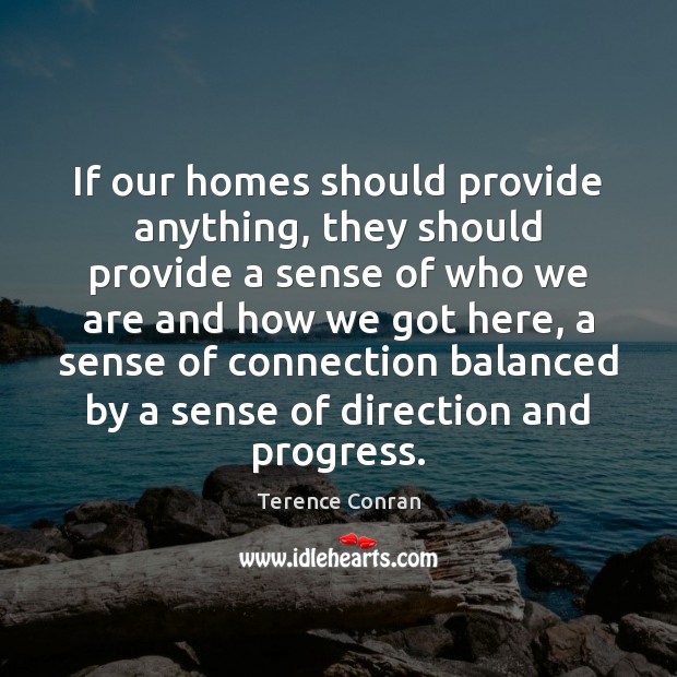 If our homes should provide anything, they should provide a sense of Progress Quotes Image