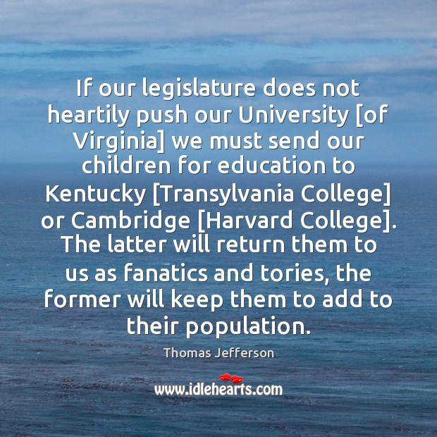 If our legislature does not heartily push our University [of Virginia] we Image
