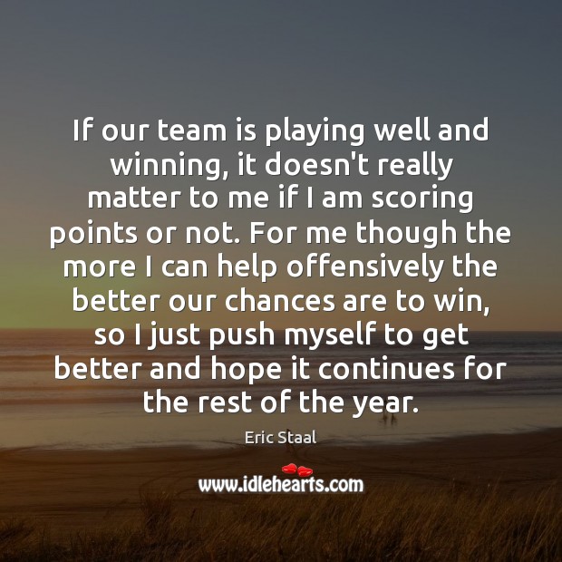 If our team is playing well and winning, it doesn’t really matter Team Quotes Image