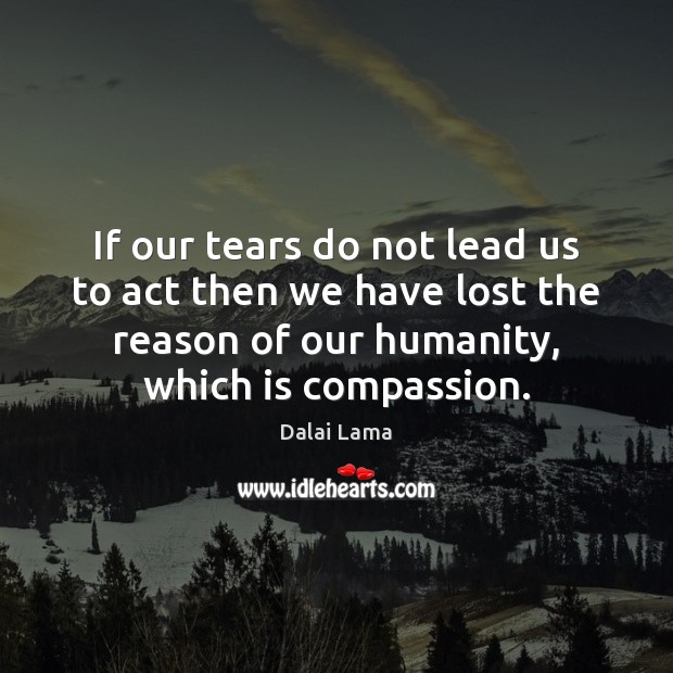 If our tears do not lead us to act then we have Image