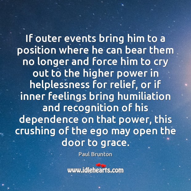 If outer events bring him to a position where he can bear Paul Brunton Picture Quote