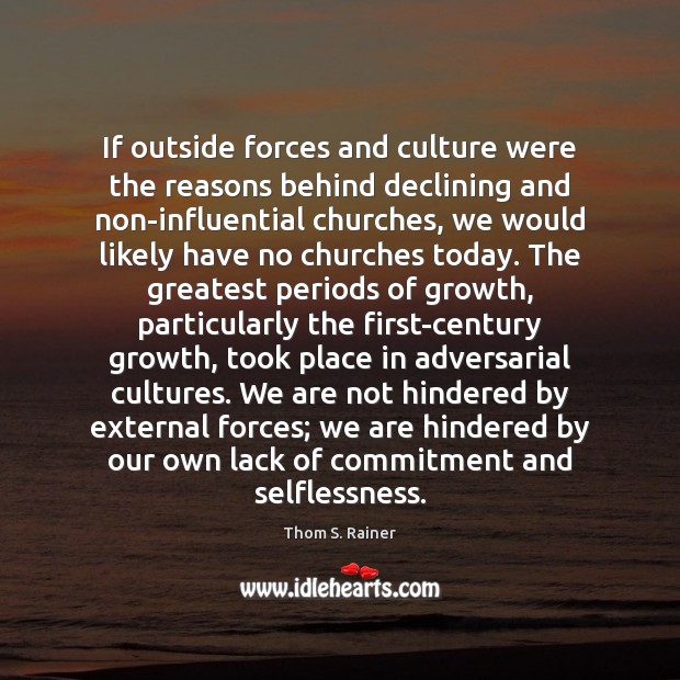 If outside forces and culture were the reasons behind declining and non-influential 