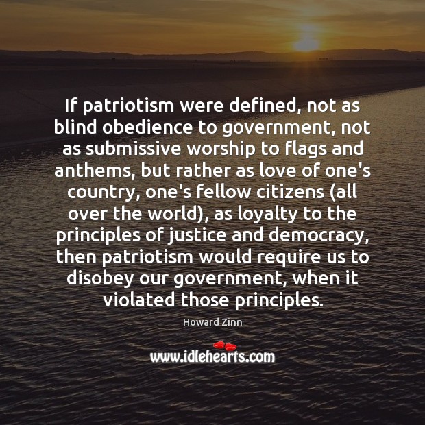 If patriotism were defined, not as blind obedience to government, not as Image