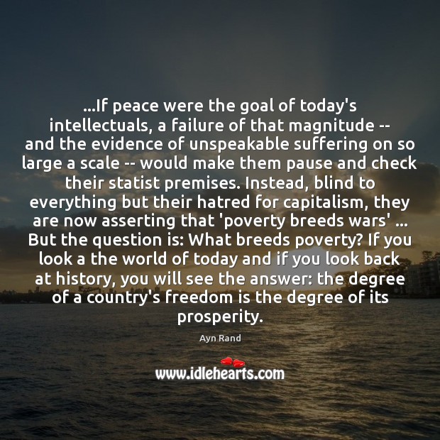 …If peace were the goal of today’s intellectuals, a failure of that Ayn Rand Picture Quote